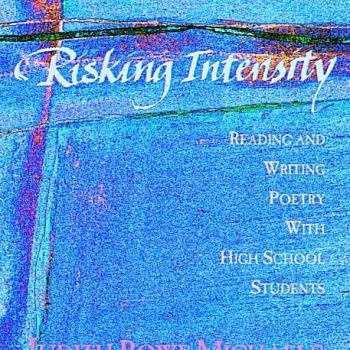 Risking Intensity: Reading and Writing Poetry with High School Students