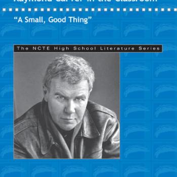 Raymond Carver in the Classroom: "A Small, Good Thing"